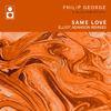 Philip George - Same Love (Elliot Adamson Loco Mix)