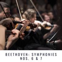 Beethoven: Symphonies Nos. 6 & 7