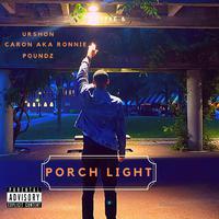 Porch Light (feat. Caron Aka Ronnie & Poundz)