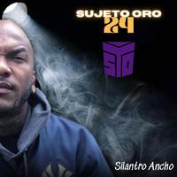 Sujeto Oro 24 (Silantro Ancho) (feat. Sujeto Oro 24 & Nipo 809)