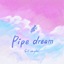 Pipe dream