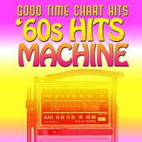 Good Time Chart Hits: '60s Hit Machine