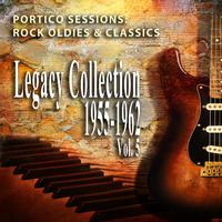 Rock Oldies & Classics, 1955-1962: Legacy Collection, Vol. 5 (Portico Sessions)