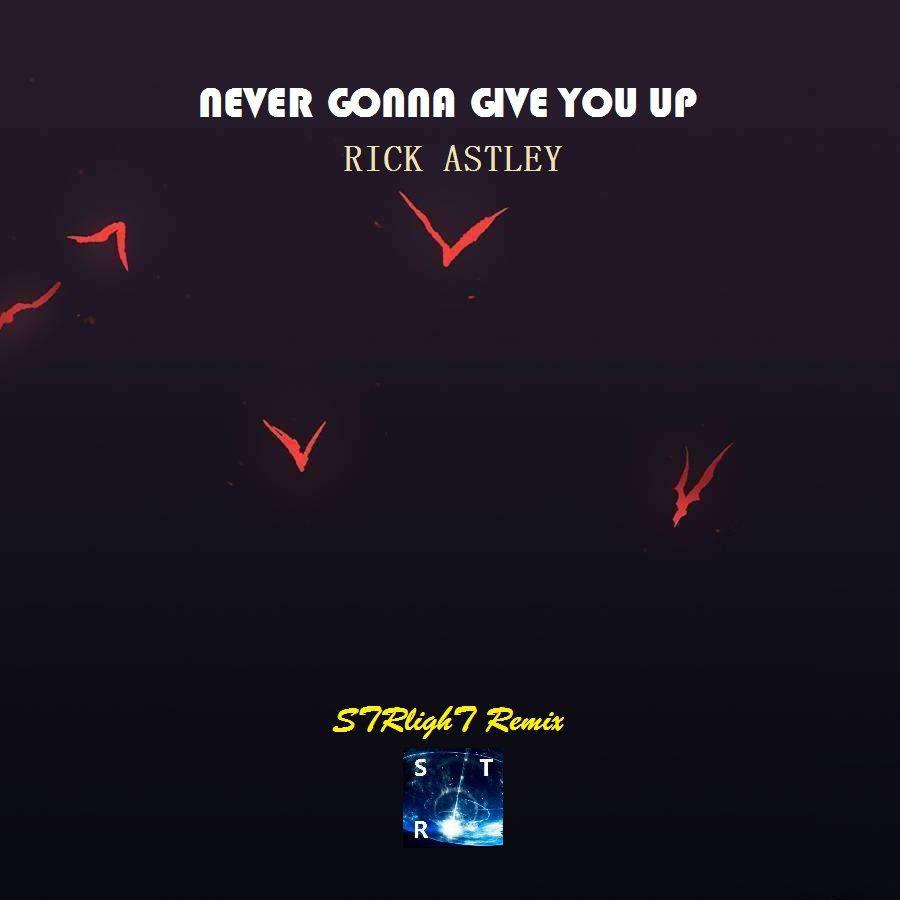 never-gonna-give-you-up-strlight-remix-strlight