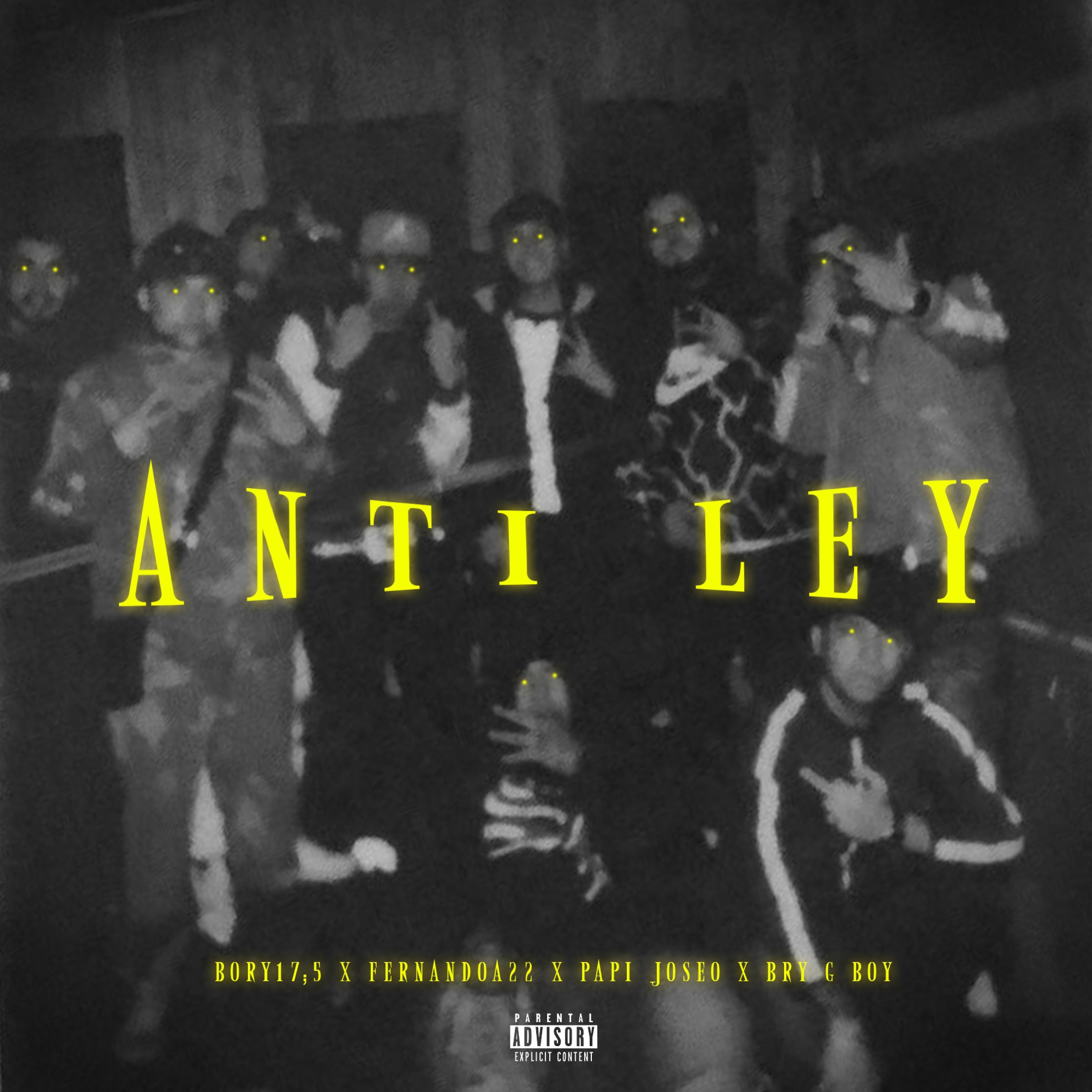 Anti ley (feat. Fernandoa22, Papi joseo & Bry G Boy)