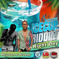 Right Dey (IceCup Riddim) #UBMG (feat. PolyDan & Stabby)