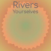 Rivers Yourselves