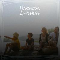 Vacuous Aliveness