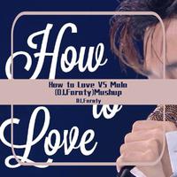 How to Love VS Mula (DJ.Faraty)Mushup