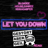 Let You Down (Gestört aber GeiL Remix)