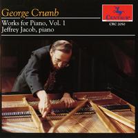 CRUMB, G.: Piano Music, Vol. 1 (Jacob)