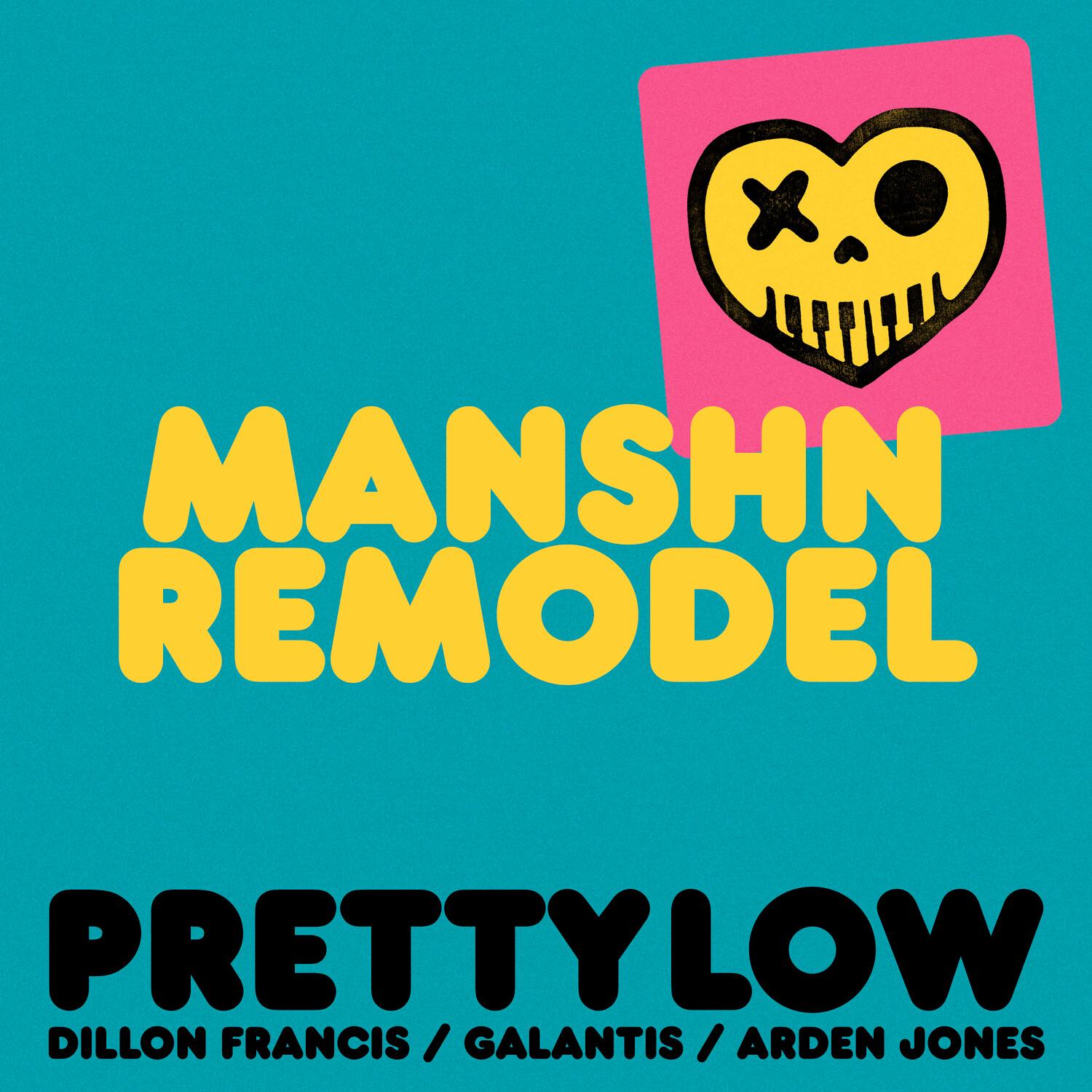 Pretty Low (MANSHN Remodel)