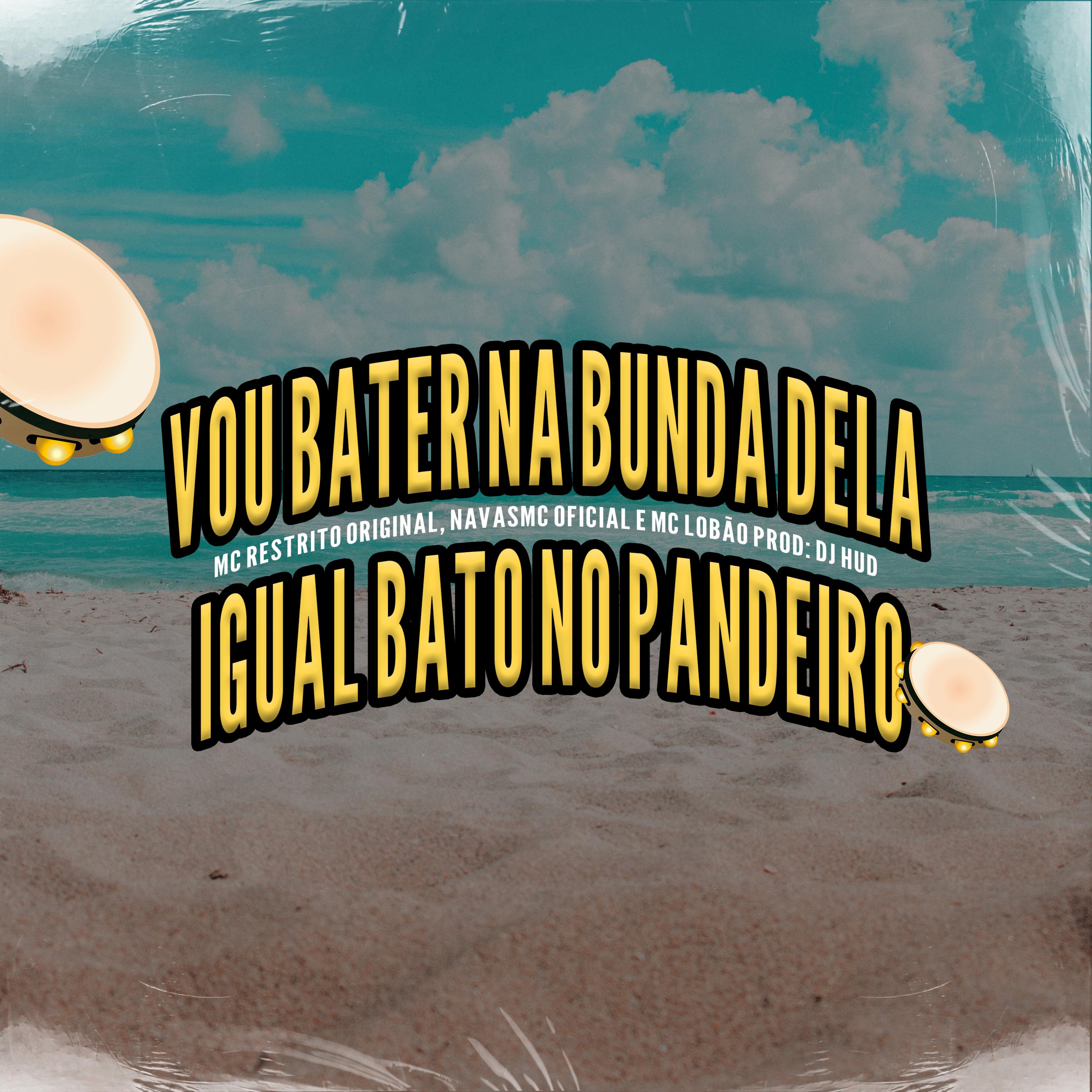 Vou Bater Na Bunda Dela, Igual Bato No Pandeiro