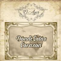 Para Evocar el Ayer / Dónde Estás Corazón