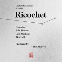 Ricochet (feat. Zola Simone, Cam Meekins, Tim Hall & The Arcitype)