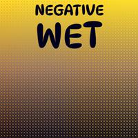 Negative Wet