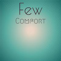 Few Comfort