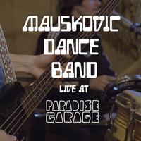 Mauskovic Dance Band Live at Paradise Garage