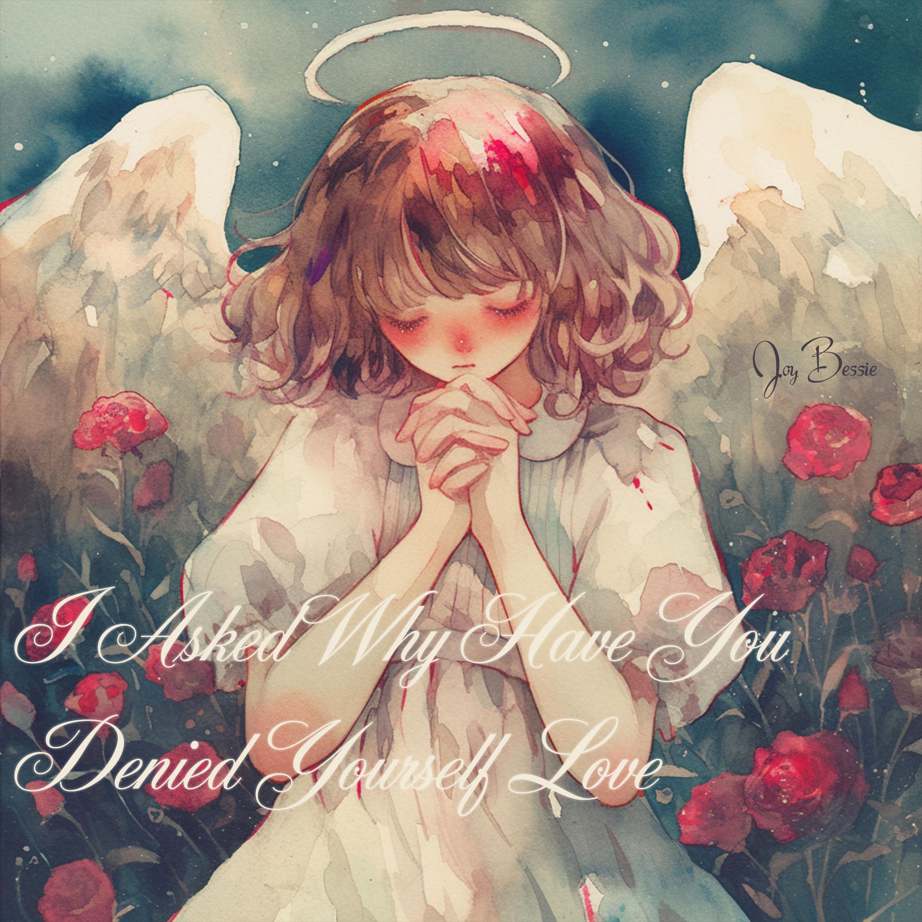 I Asked Why Have You Denied Yourself Love Joy Bessie 单曲 网易云音乐 
