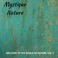 Mystique Nature - Welcome to The World of Nature, Vol. 9