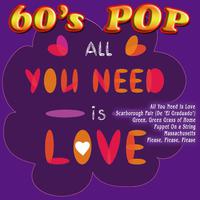 All You Need Is Love 60's Pop