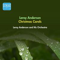 ANDERSON, L.: Christmas Festival (A) / Carol Arrangements (Leroy Anderson and His Orchestra) (1952, 1955)