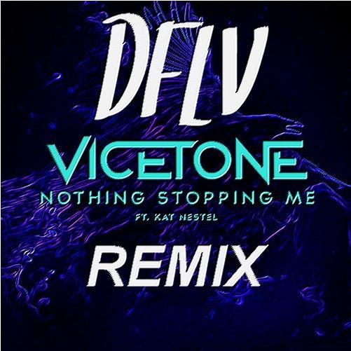 nothing stopping me(dflv remix dflv/vicetone/kat nestel