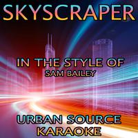 Skyscraper (In The Style Of Sam Bailey) {Karaoke Version}