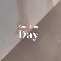 Something Day