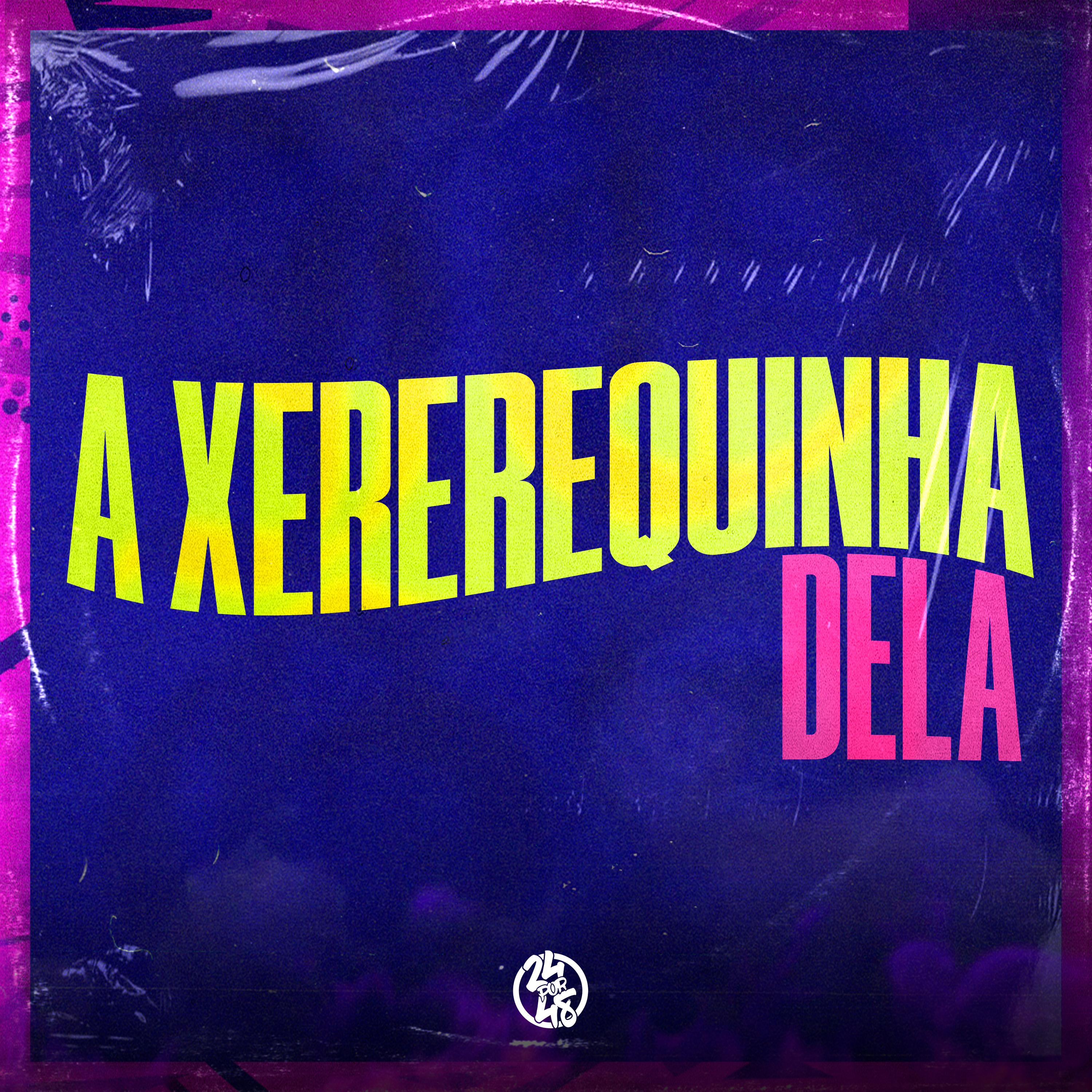 A Xererequinha Dela