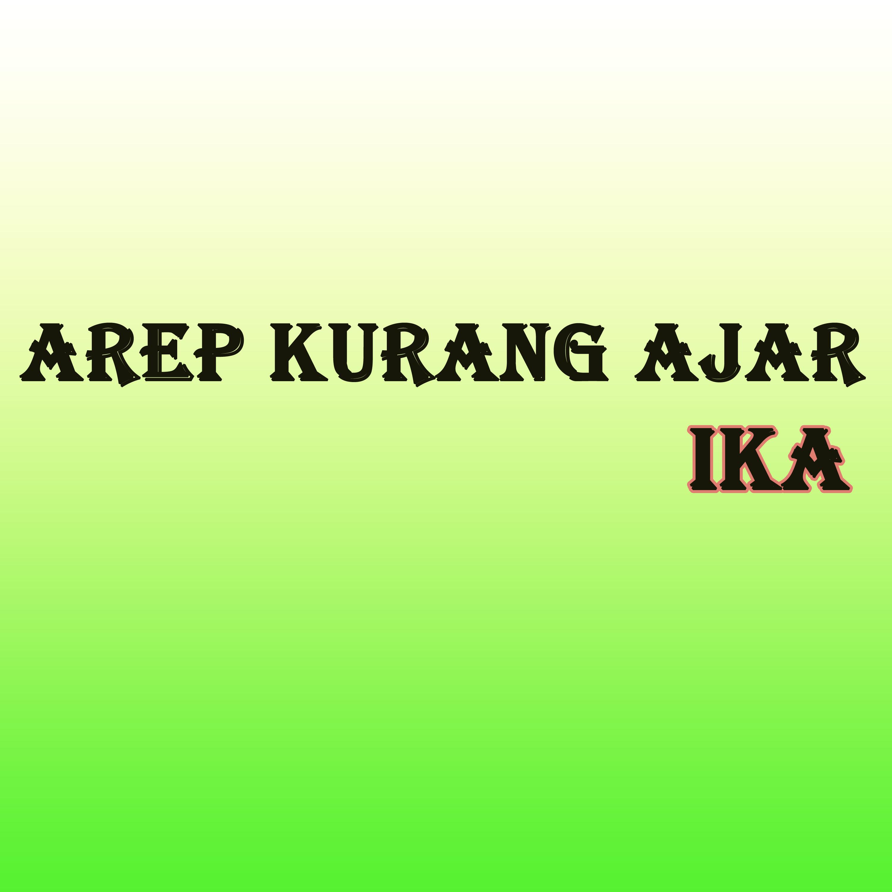 Arep Kurang Ajar