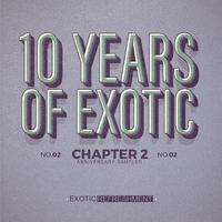 10 Years of Exotic - Chapter 2