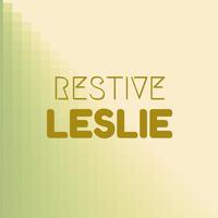 Restive Leslie