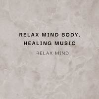Relax Mind Body, Healing Music
