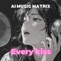Every kiss