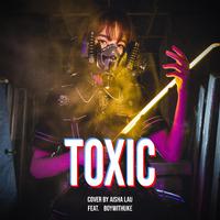 Toxic (feat. Aisha Lau)