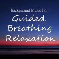 Background Music For Guided Breathing Relaxation