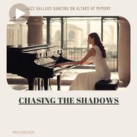 Chasing the Shadows: Jazz Ballads Dancing on Altars of Memory