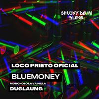 Chucky De Mi Bloke (feat. Loco Prieto Oficial, Bluemoney & Duglaung)