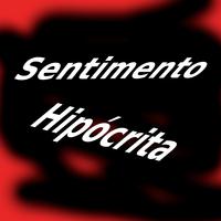 Sentimento Hipócrita