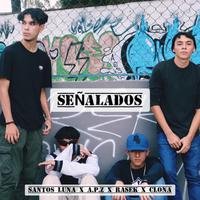 Señalados (feat. A.P.Z, Rasek & Clona)