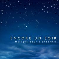 Encore un soir - Musique pour s'Endormir