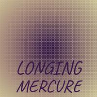 Longing Mercure