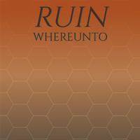 Ruin Whereunto