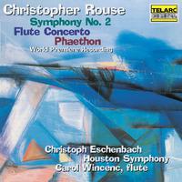 Rouse: Symphony No. 2, Flute Concerto & Phaethon