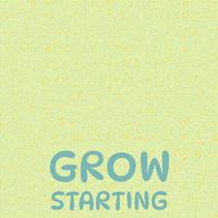 Grow Starting