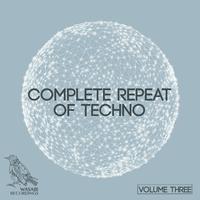 Complete Repeat of Techno, Vol. 3