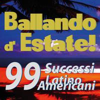 Ballando d'estate! 99 successi Latinoamericani...