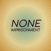 None Imprisonment