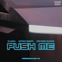 PUSH ME (feat. Bryce Berry & Dopeboi Davinci)